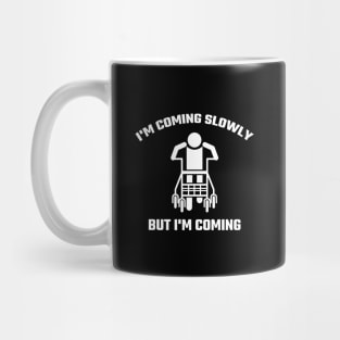 I'm coming slowly but I'm coming Mug